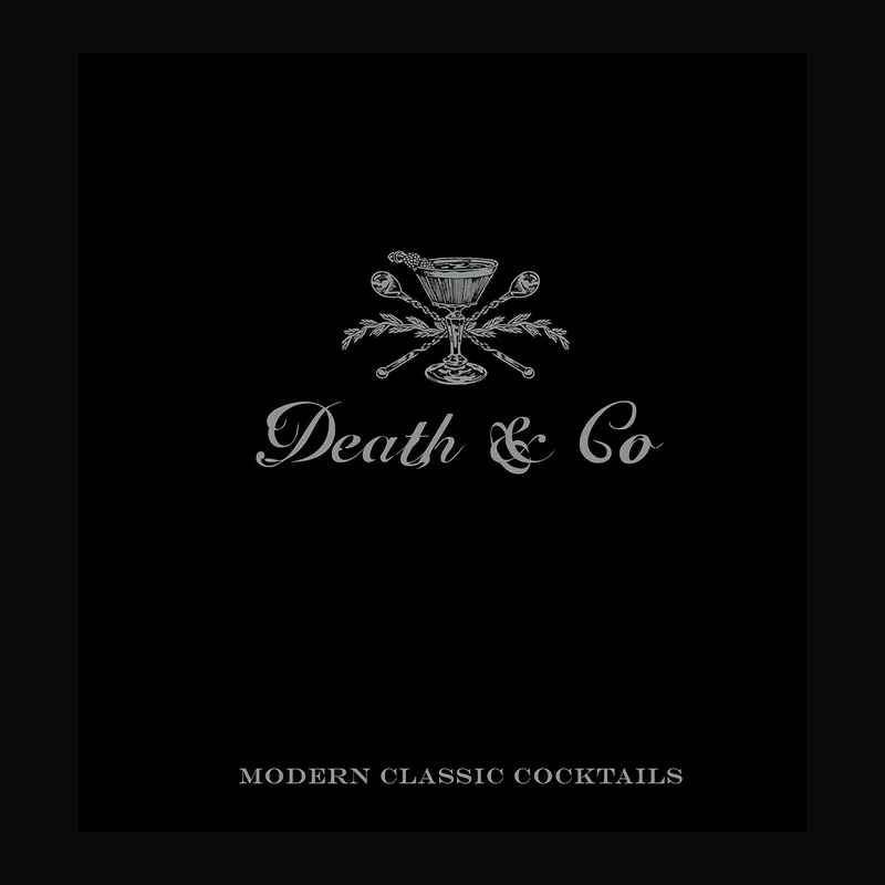 Death & Co: Modern Classic Cocktails