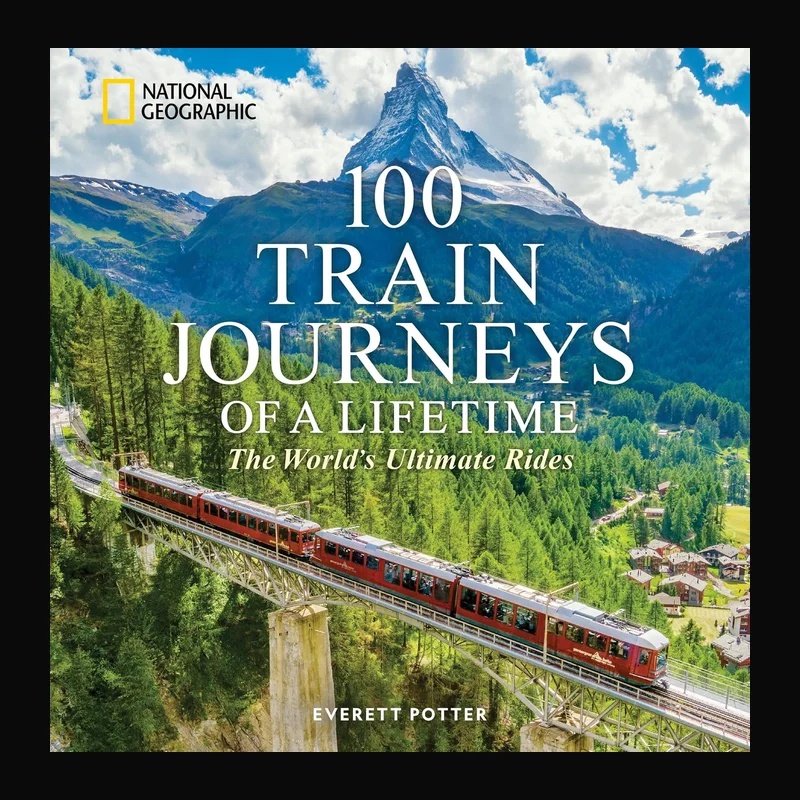 National Geographic 100 Train Journeys of a Lifetime