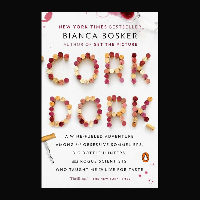 Cork Dork by Bianca Bosker